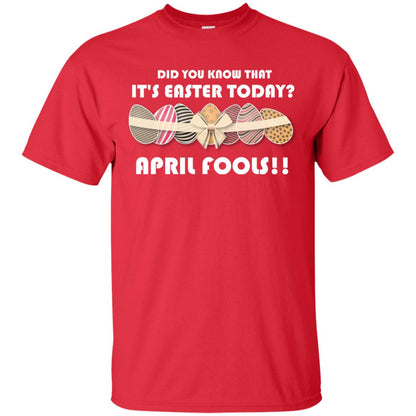 Did You Know That It_s Easter Today April Fools Easter Holiday T-shirt Red