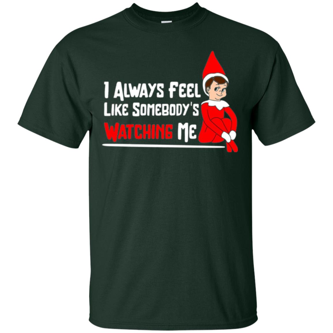 Christmas T-shirt I Alway Feel Like Somebody_s Watching Me Forest Green