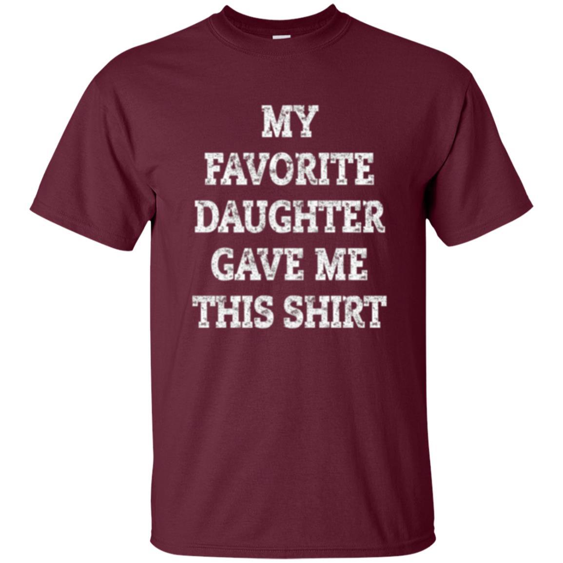 Parent Christmas T-shirt My Favorite Daughter Gave Me This Shirt Maroon