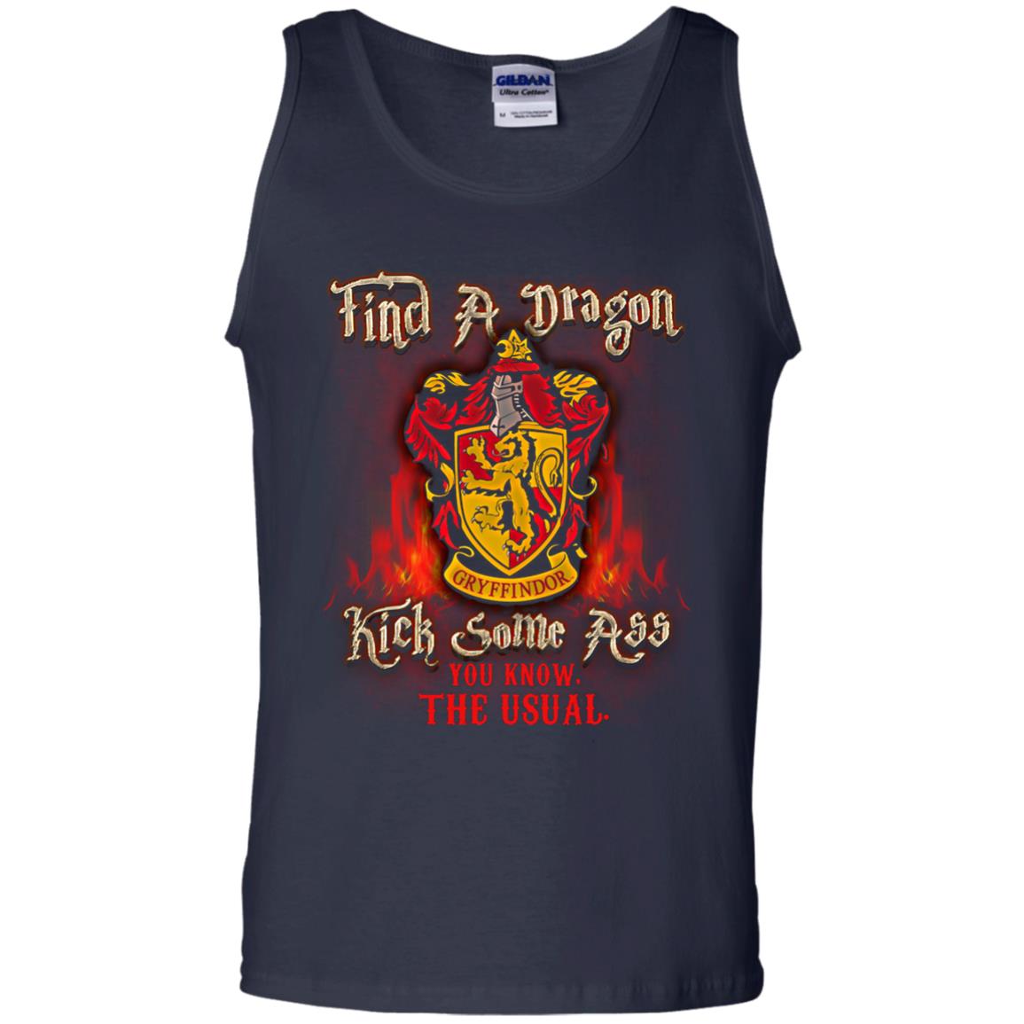 Find A Dragon Kick Some Ass You Know The Usual Gryffindor House Harry Potter ShirtG220 Gildan 100% Cotton Tank Top