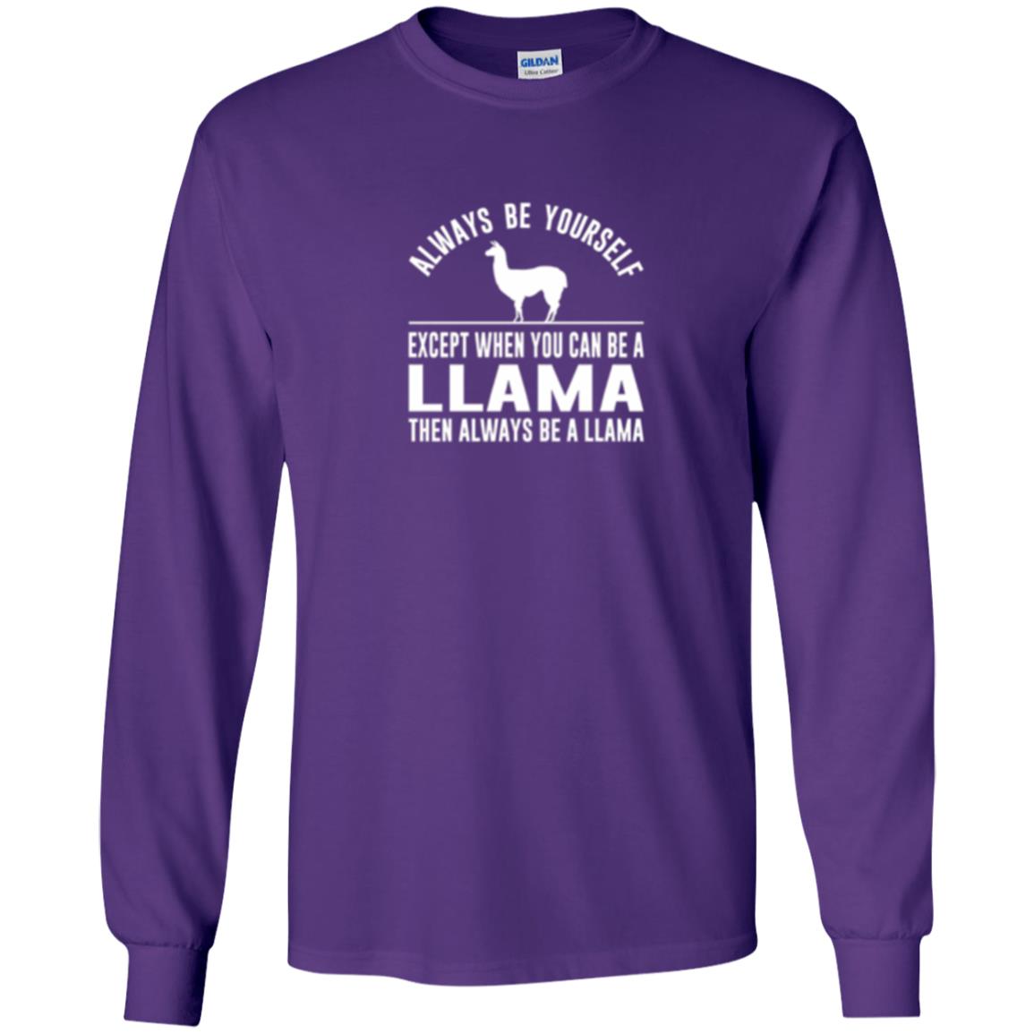 Llama T-shirt Always Be Yourself - Except When You Can Be A Llama Purple