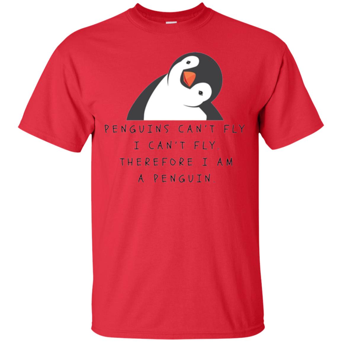 Penguins Lovers T-shirt Penguins Can_t Fly I Can_t Fly Therefore I Am A Penguin Red
