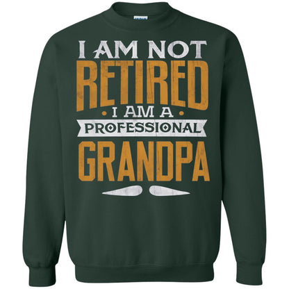 Im Not Retired Im A Professional Grandpa Retirement Shirt Forest Green