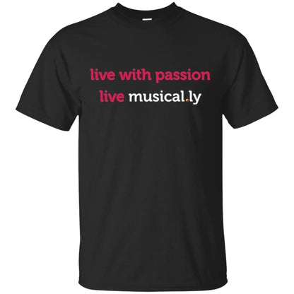Music Lover T-shirt Live With Passion Live Musical.ly Black