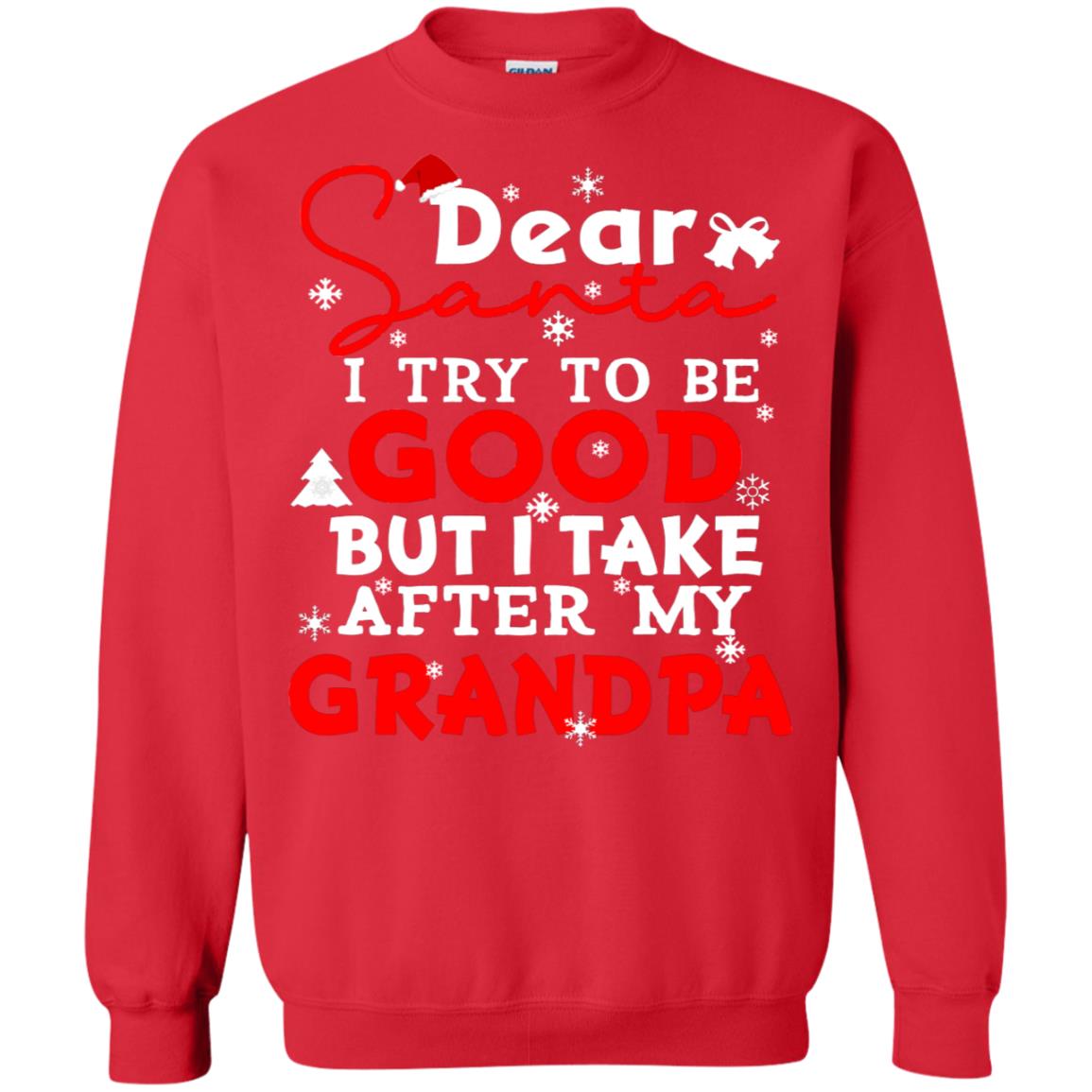 Dear Santa I Try To Be Good But I Take After My Grandpa Ugly Christmas Family Matching Shirt Red
