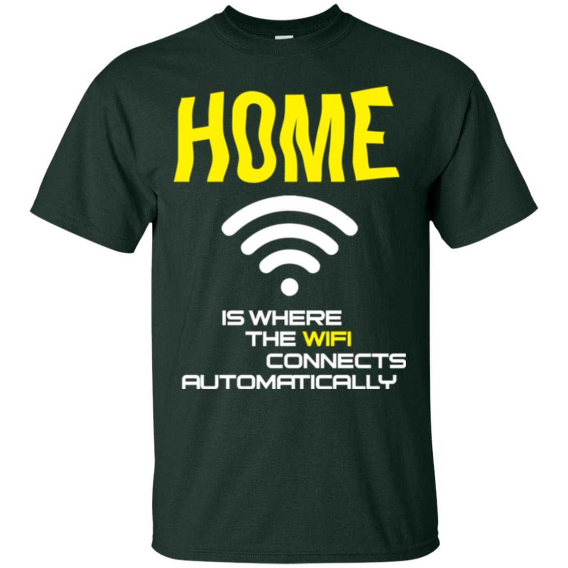 Home Is Where The Wifi Connects Automatically T-shirt Forest