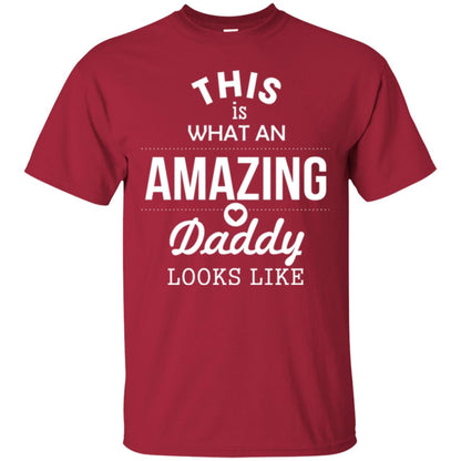 This Is What An Amazing Dady Looks Like Daddy T-shirt Cardinal