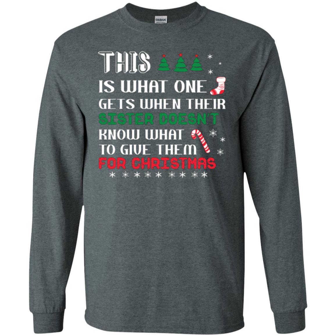 Christmas T-shirt This Is What One Gets When Their Sister Doesn’t Know What To Give Them For Christmas Dark Heather