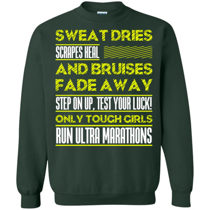 Sweat Dries Scrapes Heal And Bruises Fade Away Step On Up Test Your Luck Only Tough Girls Run Ultra Marathons Forest Green