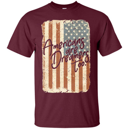Americans Are Dreamers Too T-shirt American Flag Maroon
