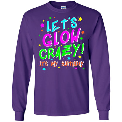 Lets Glow Crazy Its My Birthday Funny Cute B-day Party Shirt Purple