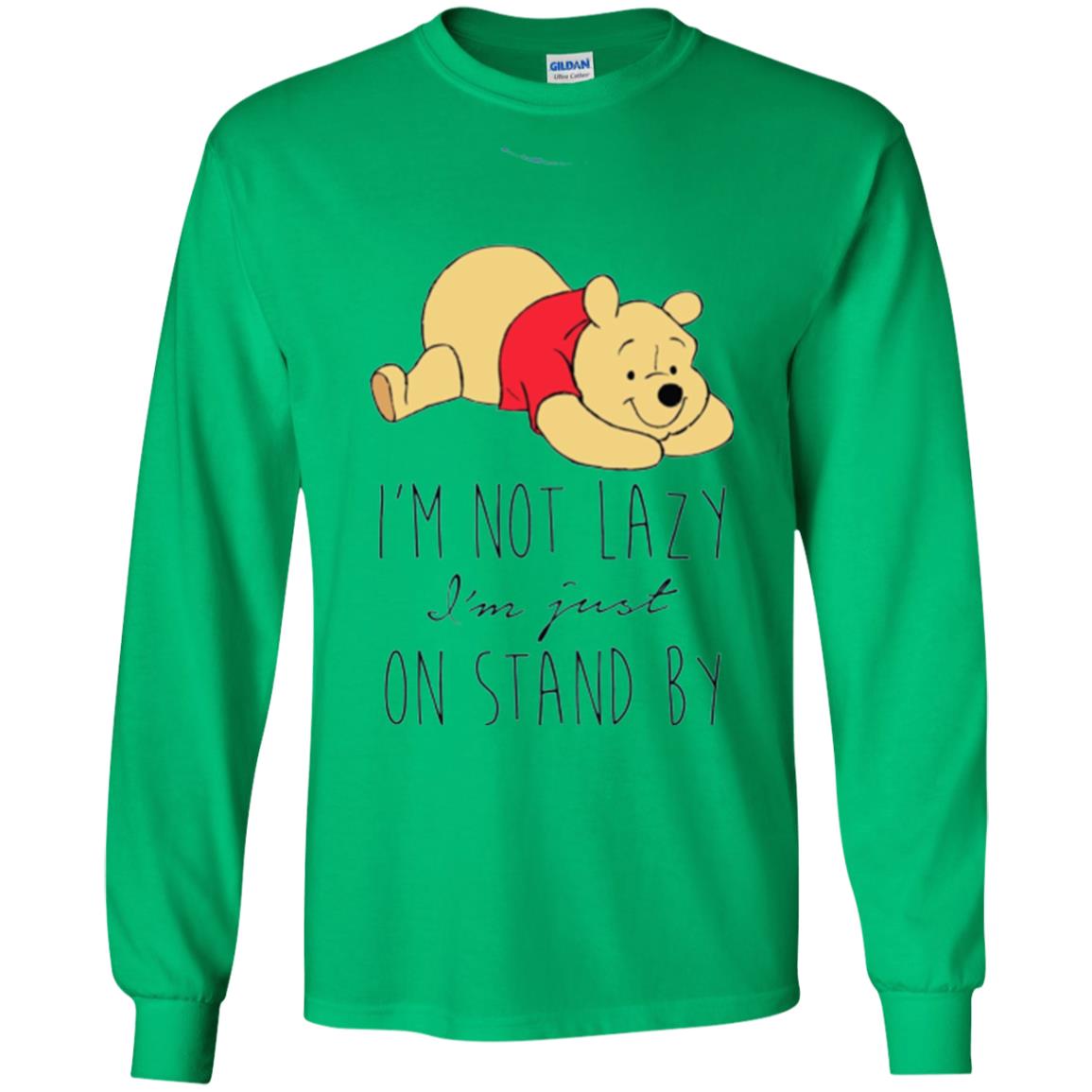 Bear Lover T -shirt I_m Not Lazy I_m Just On Stand By Irish Green