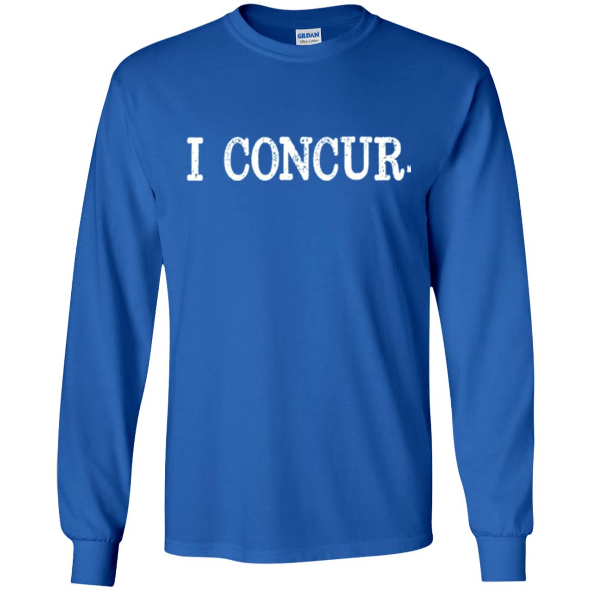 I Concur Pithy And Succinct Laconic Phrase T-shirt Royal