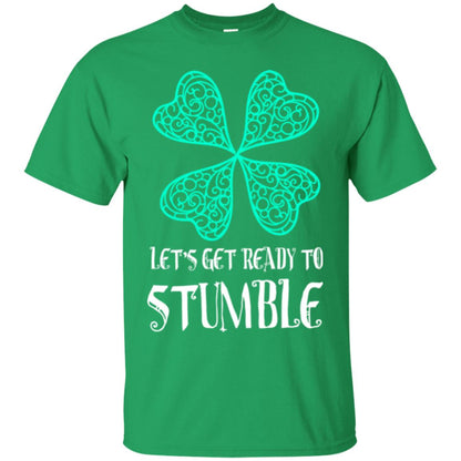 Stain Patrick's Day T-shirt Let's Get Ready To Stumble Irish Green
