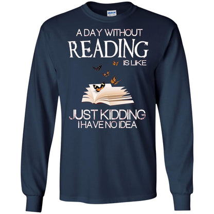 A Day Without Reading Is Like Just Kidding Bookworm T-shirt Navy