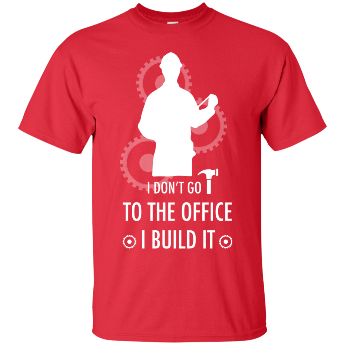 Engineer T-shirt I Don't Go To The Office I Build It Red