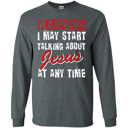 Christian T-shirt Warning I May Start Talking About Jesus At Any Time Dark Heather