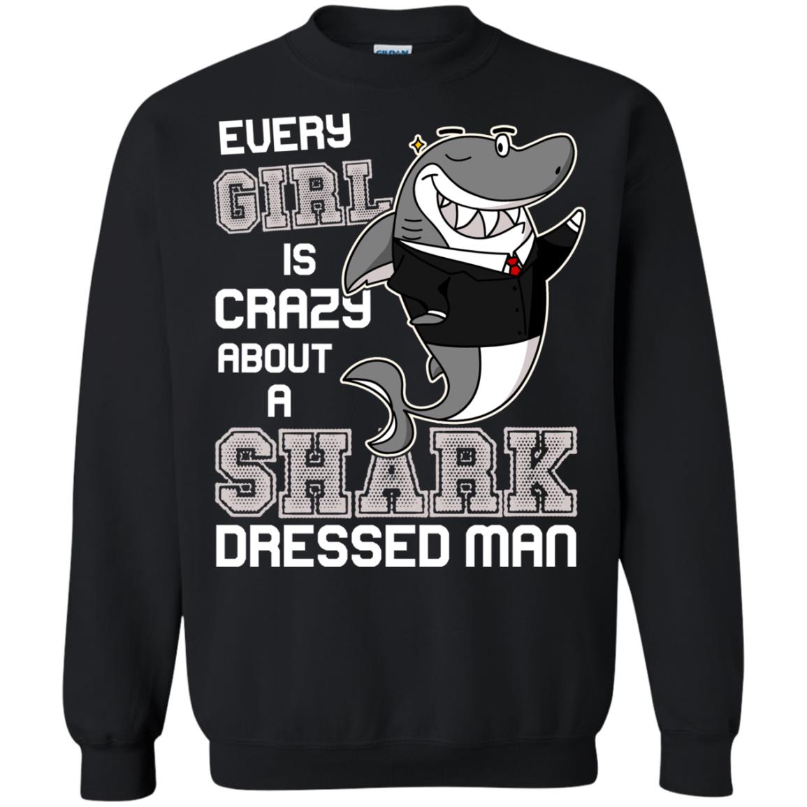 Every Girl Is Crazy About A Shark Dressed Man Black