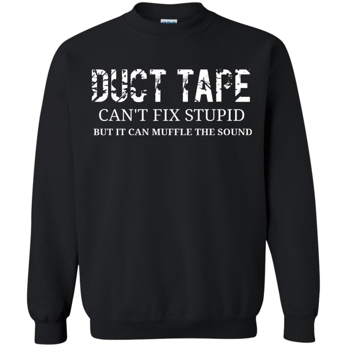Duct Tape Can_t Fix Stupid T-shirt Black