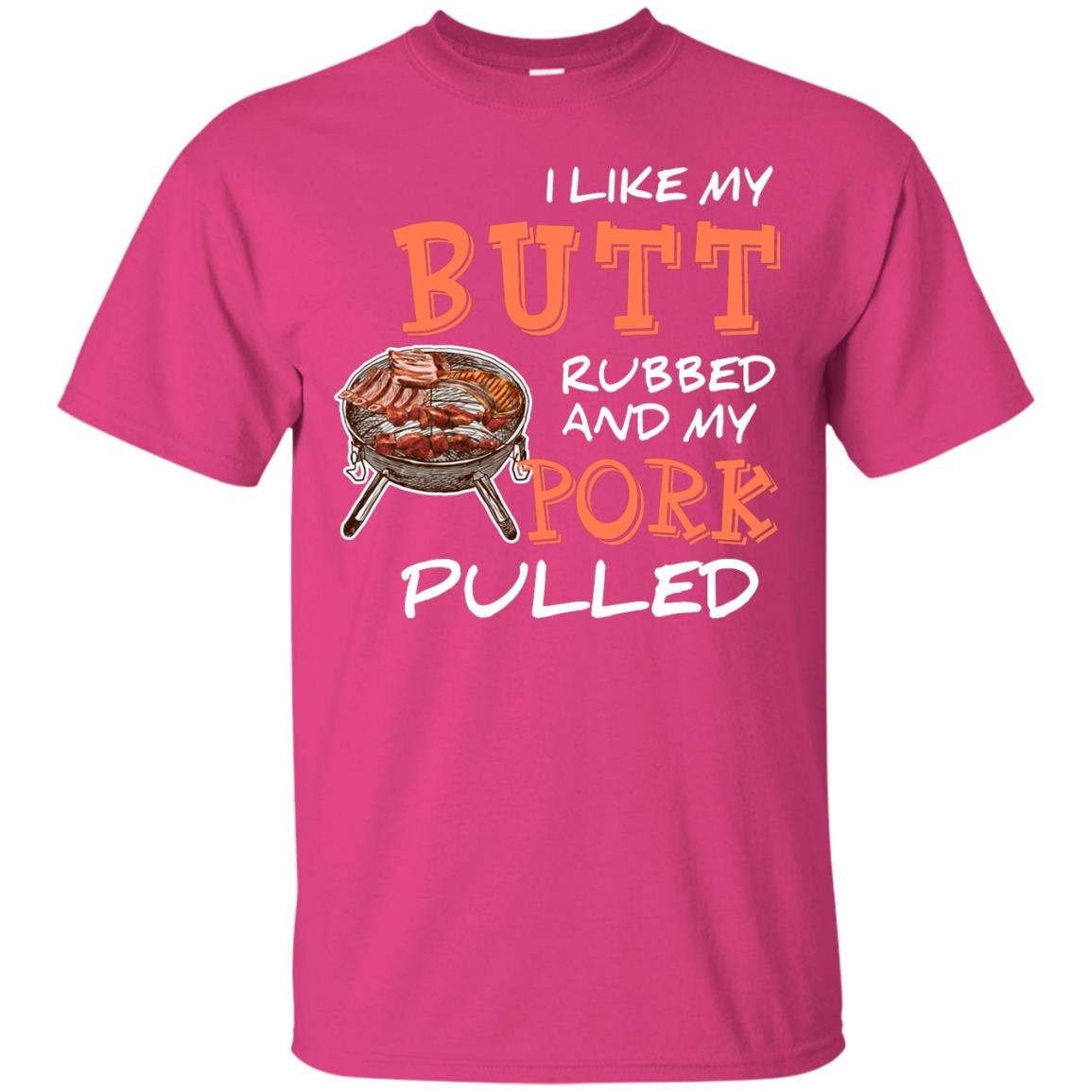I Like My Butt Rubbed And My Pork Pulled Cool Bbq T-shirt Heliconia
