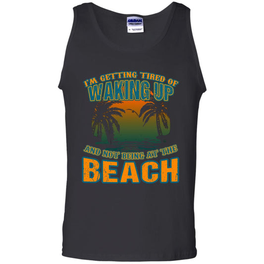 I'm Getting Tired Of Waking Up And Not Being At The Beach Shirt Black
