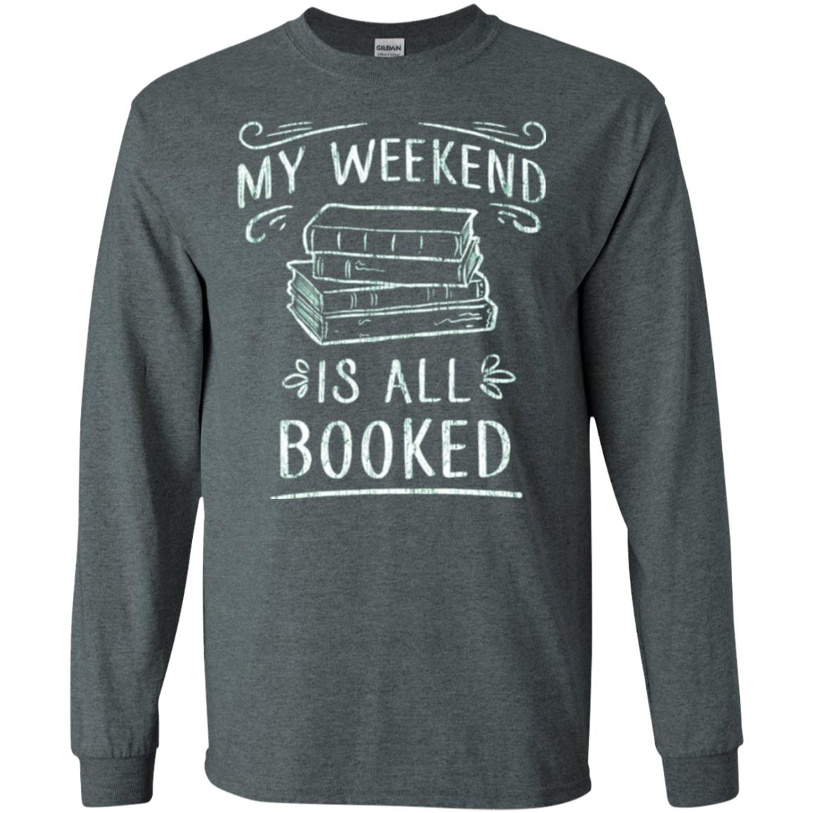 Funny Book Lover Tshirt My Weekend Is All Booked T Shirt Dark Heather