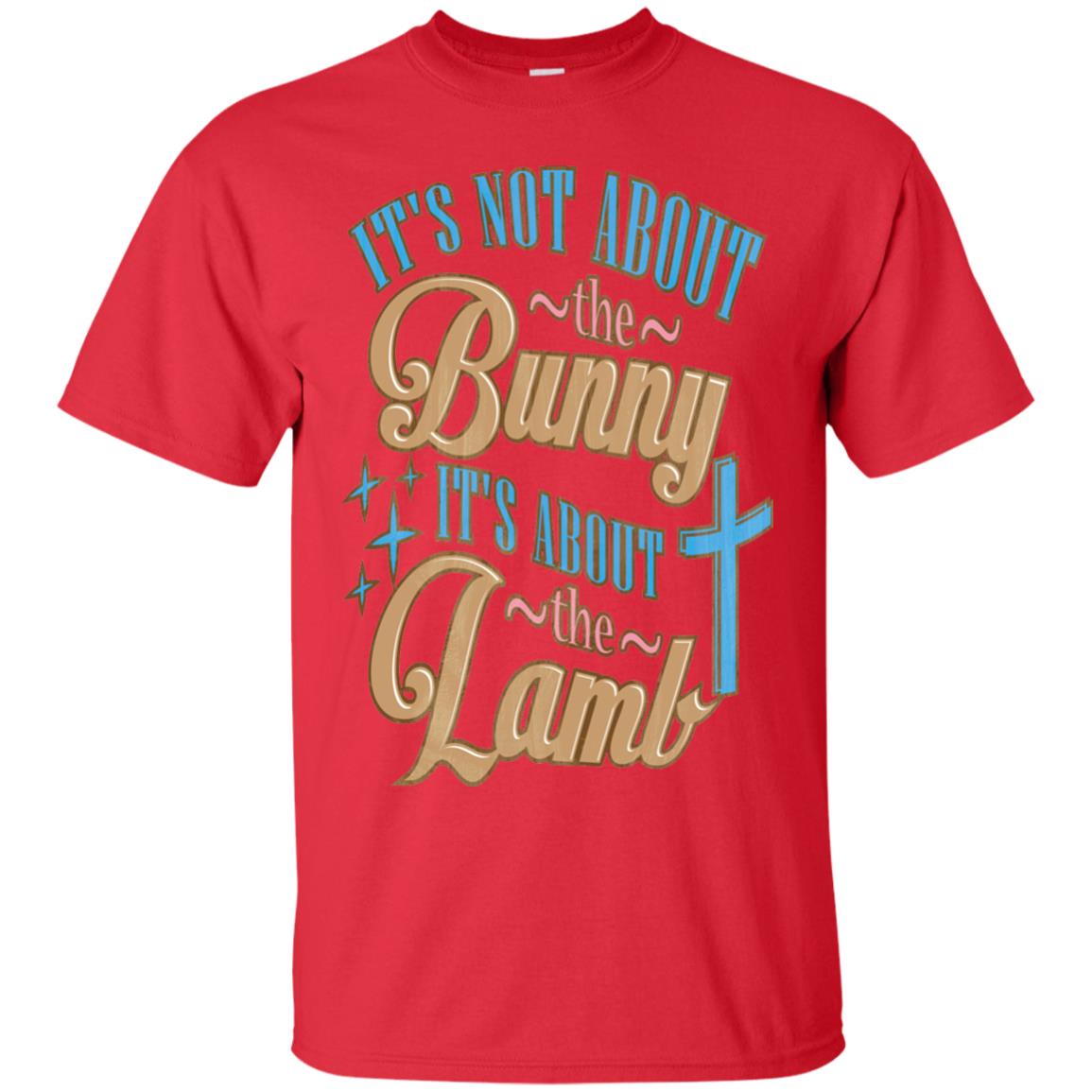 Its Not About The Bunny Its About The Lamb Shirt Red