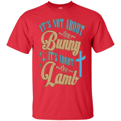 Its Not About The Bunny Its About The Lamb Shirt Red
