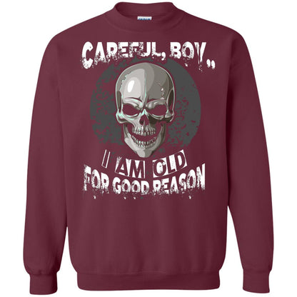 Careful Boy I Am Old For Good Reason T-shirt Maroon