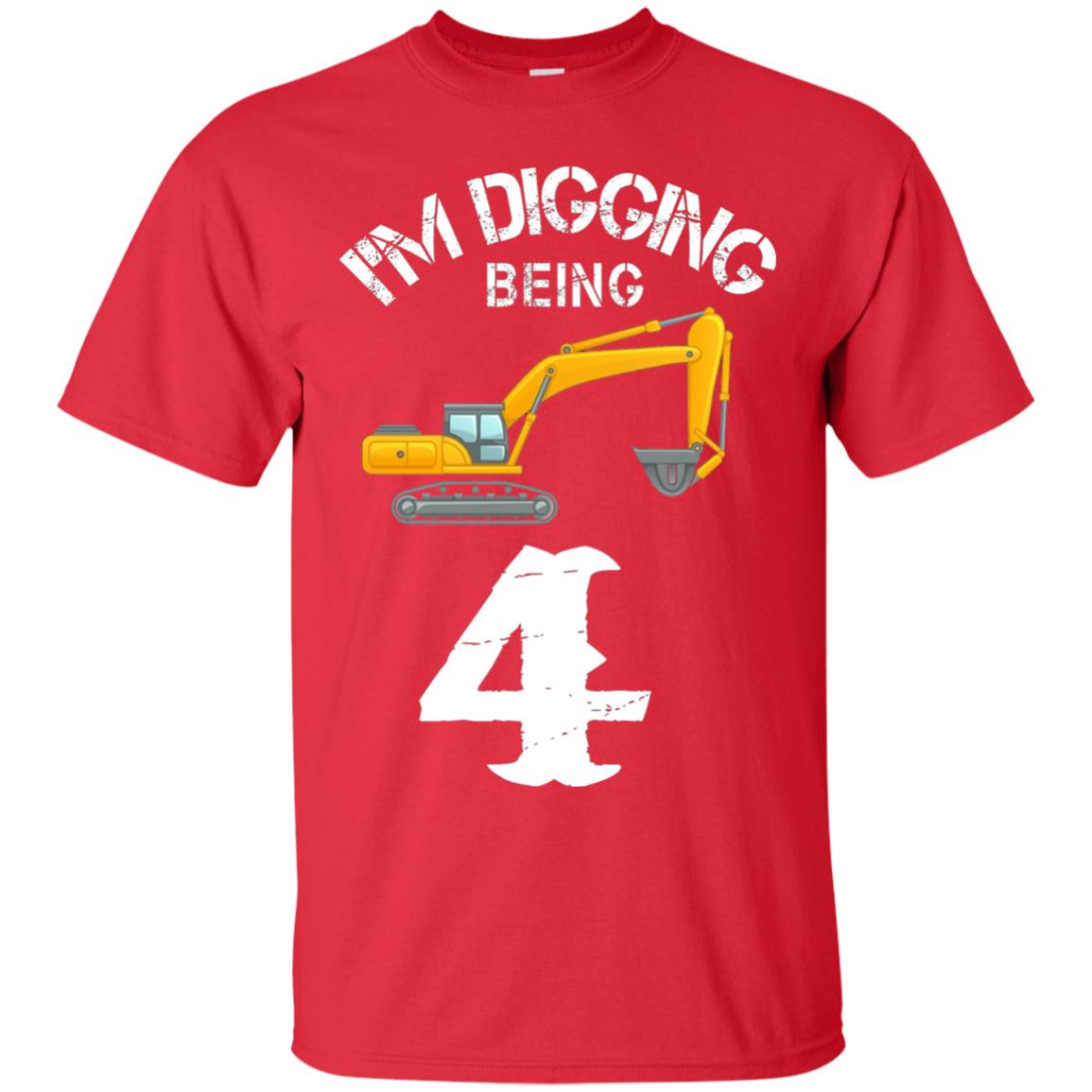 4th Birthday T-shirt I_m Digging Being 4 Birthday Red