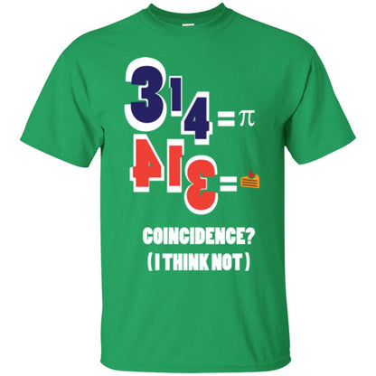 Pi Day T-shirt Coincidence I Think Not Irish Green
