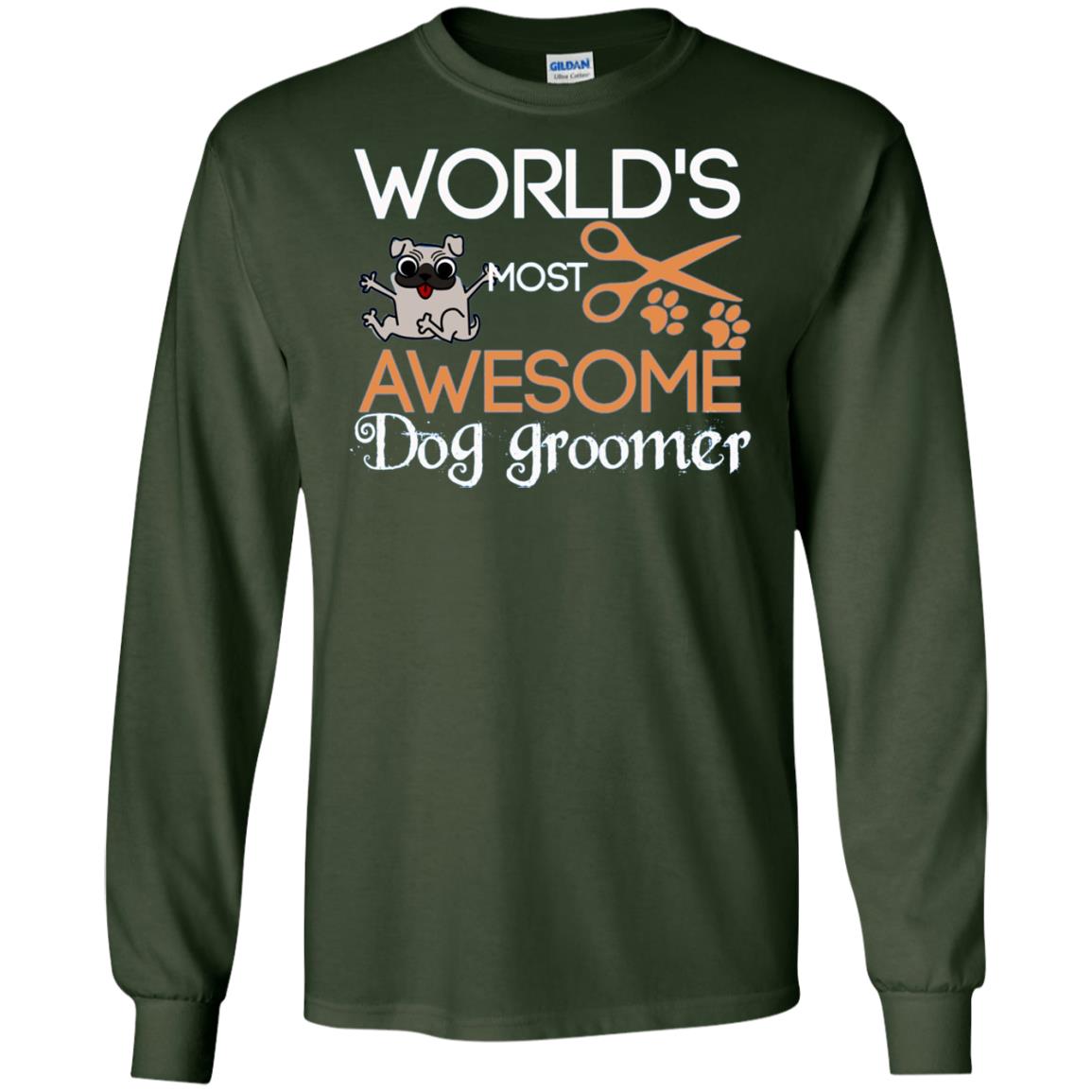 Dogs Lover Shirt World's Most Awesome Dog Groomer Forest Green