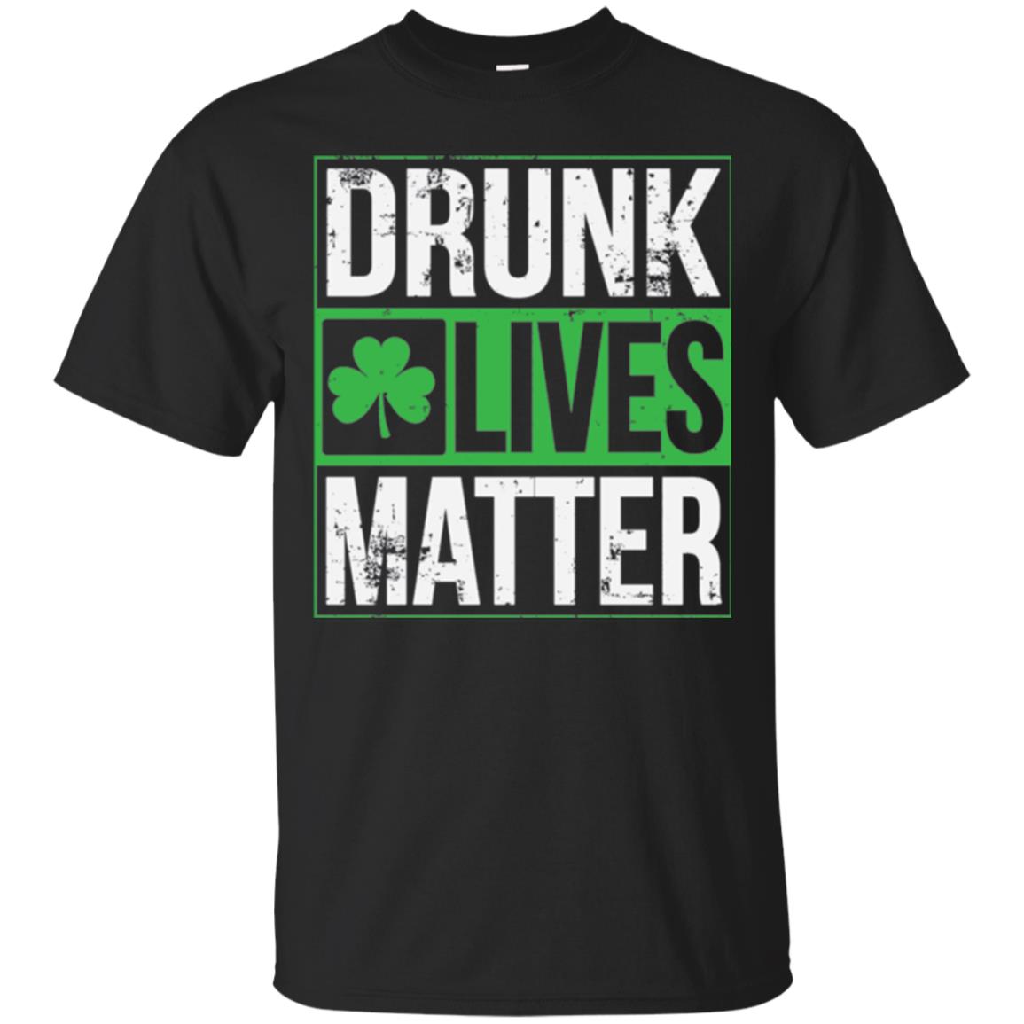 Drunk Lives Matter Saint Patrick_s Day T-shirt Black