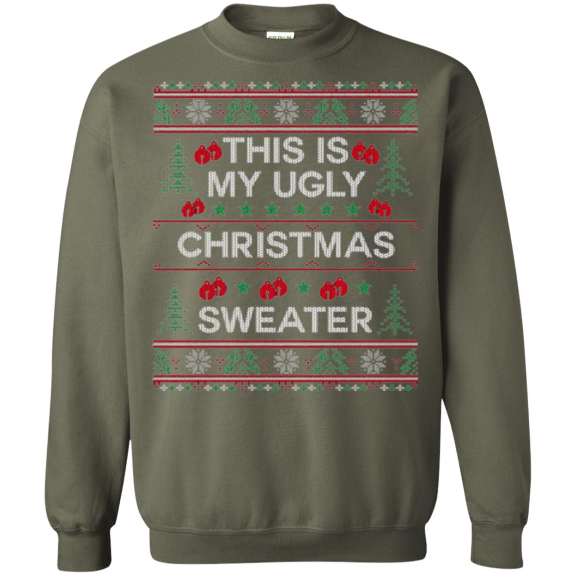 Christmas T-shirt This Is My Ugly Christmas Sweater Military Green