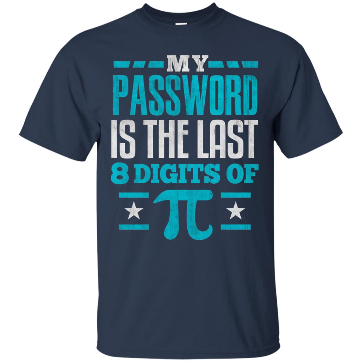 My Password Is The Last Digit Of Pi Pi Day T-shirt Navy