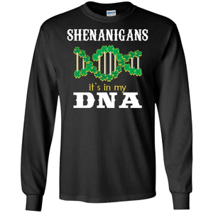 Shenanigans Its In My Dna Irish Irelands Irishman ShirtG240 Gildan LS Ultra Cotton T-Shirt