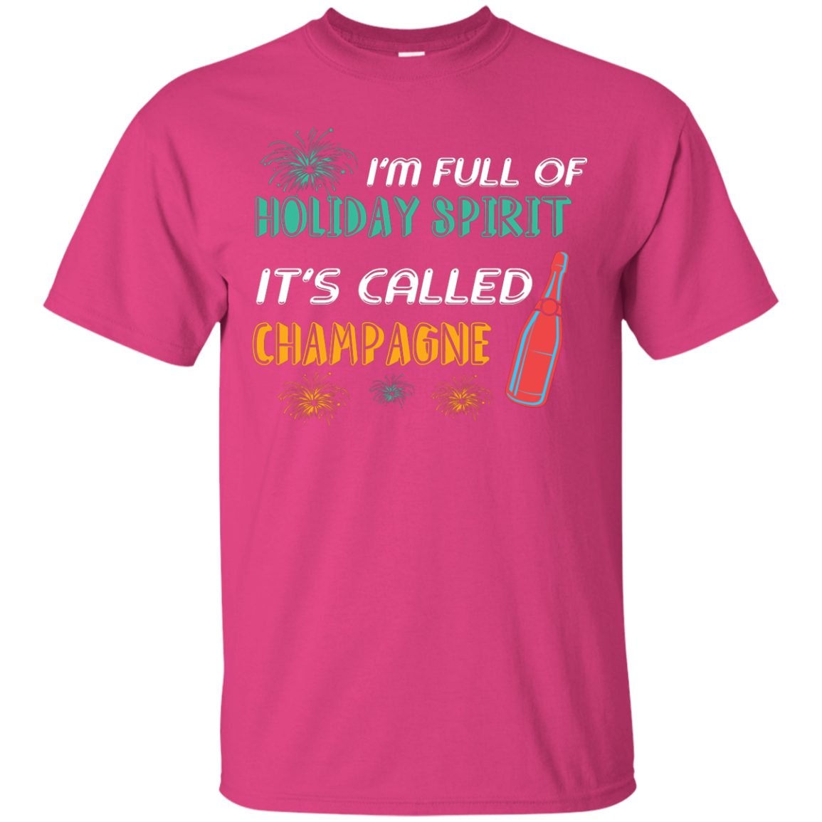Champagne T-shirt I'm Full Of Holiday Spirit It's Called Champagne Heliconia