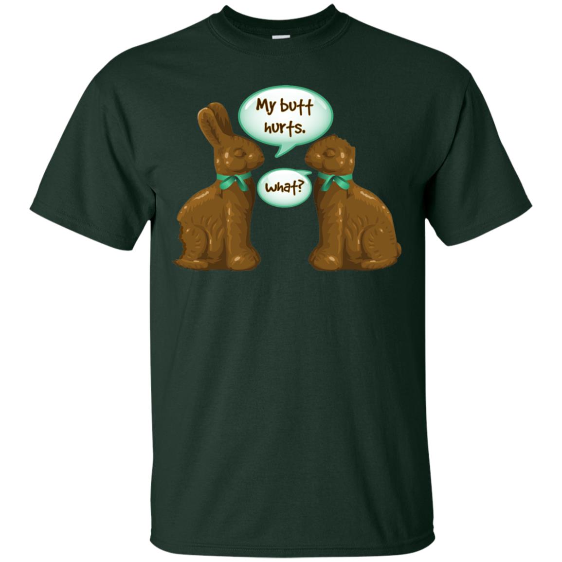 My Butt Hurts What Funny Chocolate Easter T-shirt Forest