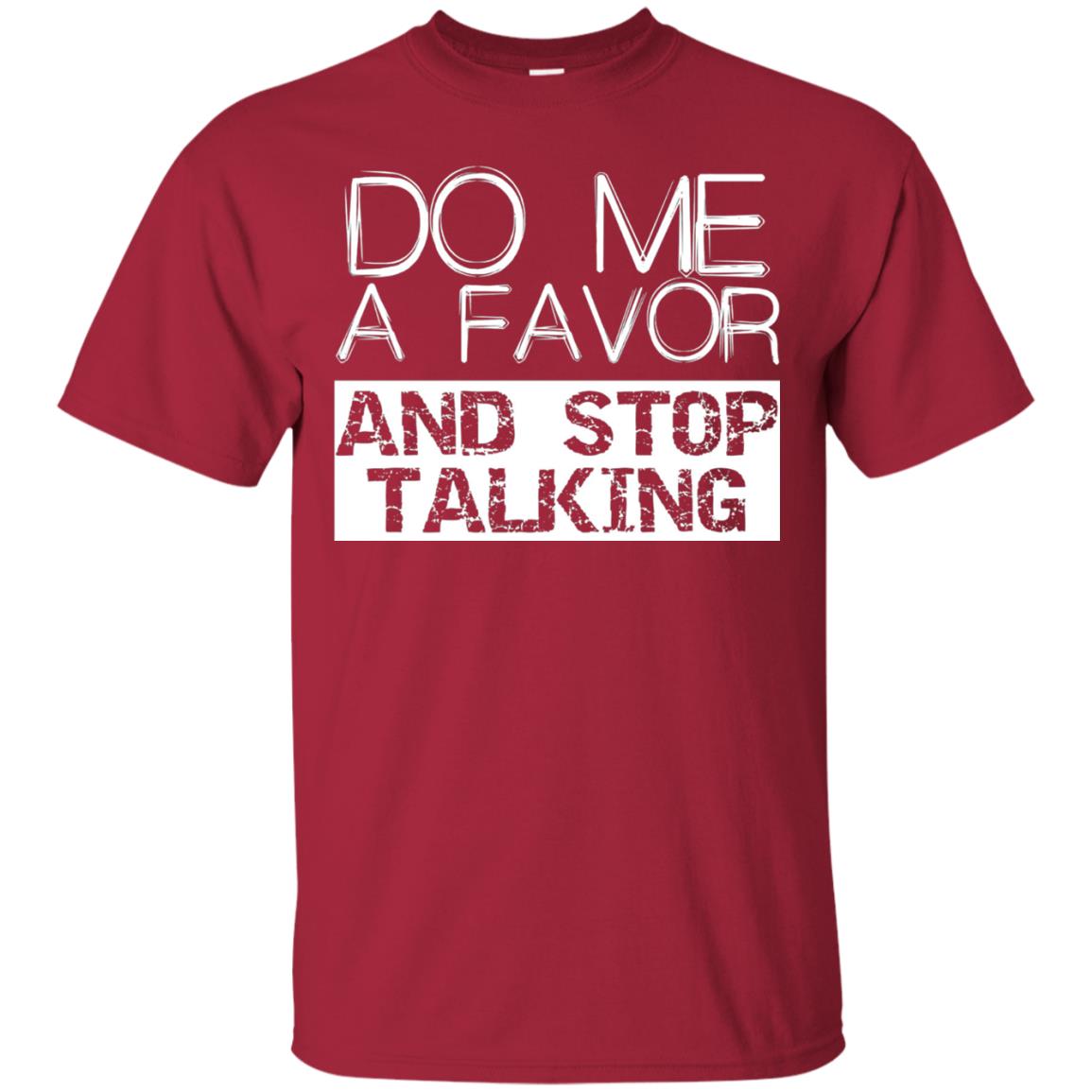 Do Me A Favor And Stop Talking Funny Shirt Cardinal