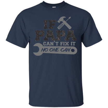 If Papa Can_t Fix It No One Can Papa T-shirt Navy
