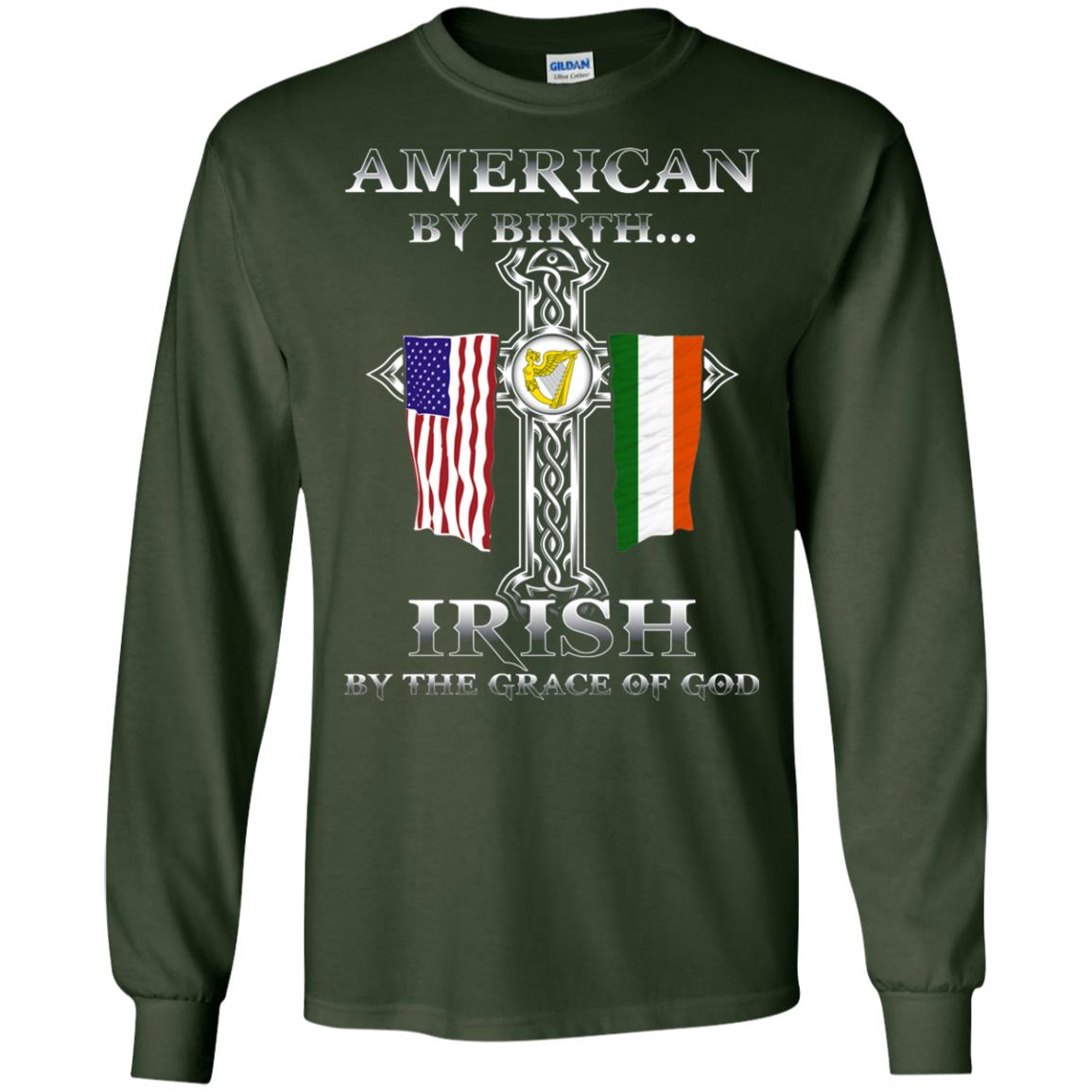 American By Birth Irish By The Grace Of God T-shirt Forest Green