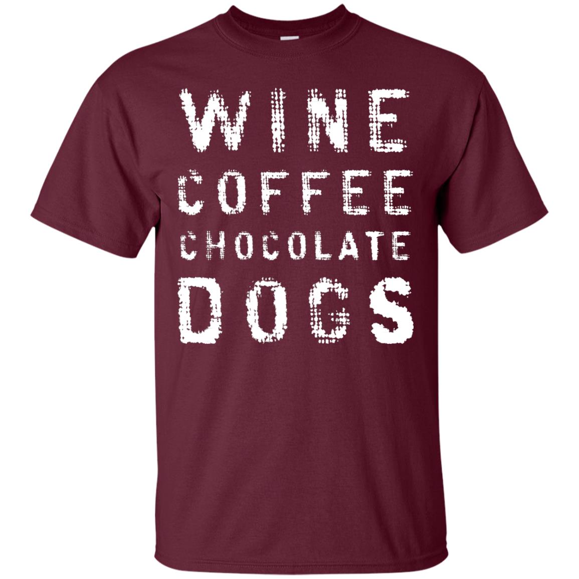 Wine Coffee Chocolate Dogs Shirt Maroon
