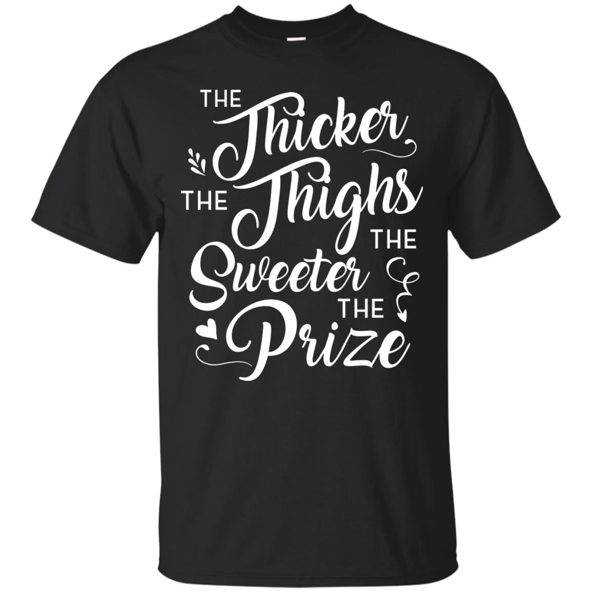 The Thicker The Thighs The Sweeter The Prize T-shirt Black