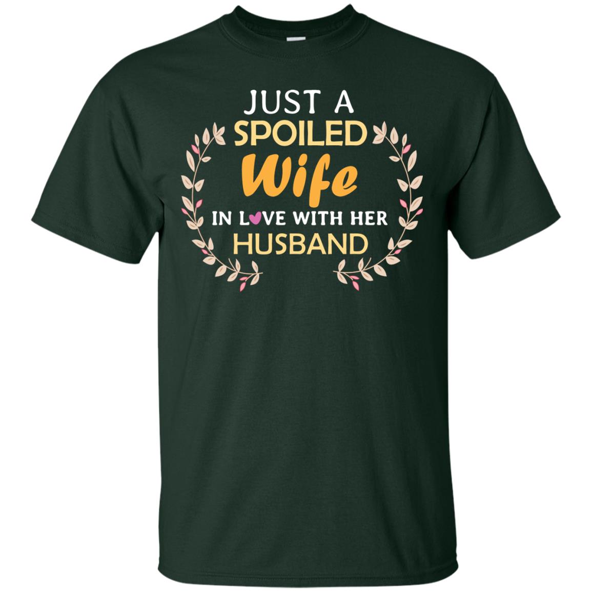 Just A Spoiled Wife In Love With Her Husband Wife Shirt Forest
