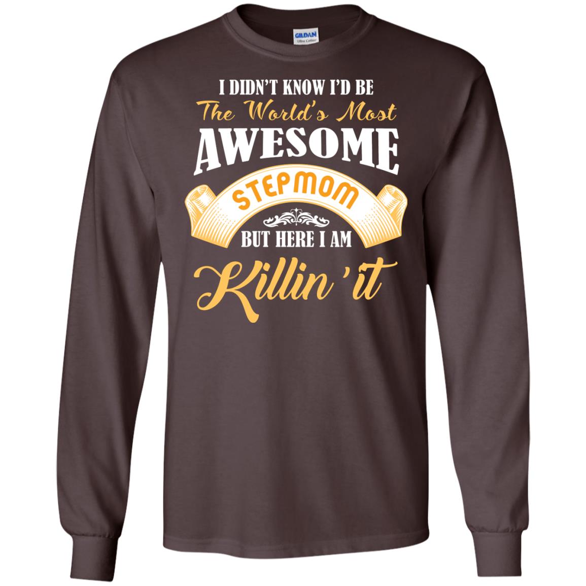 Awesome Stepmom But Here I Am Killin’ It Cool Gift Shirt For Stepmom Dark Chocolate