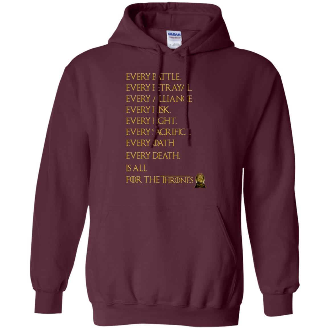 Every Battle Every Betrayal Every Alliance Every Risk Is All For The Thrones Game Of Thrones Shirt Maroon