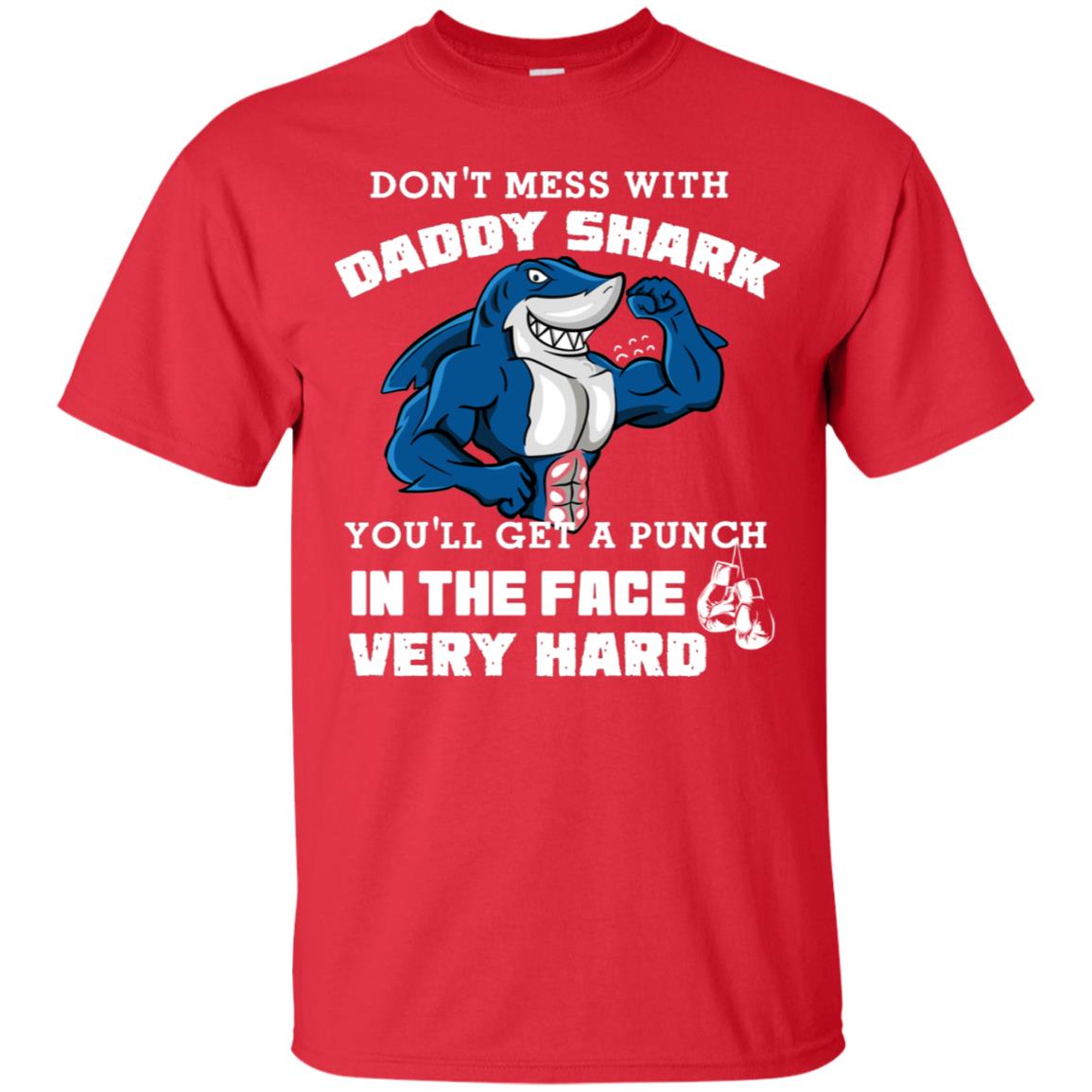 Don't Mess With Daddy Shark You'll Get A Punch In The Face Very Hard Family Shark Shirt Red