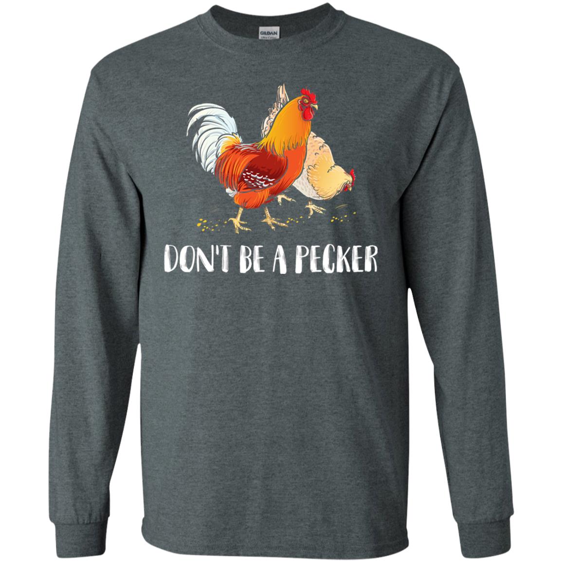 Chicken Lover T-shirt Don_t Be A Pecker Dark Heather