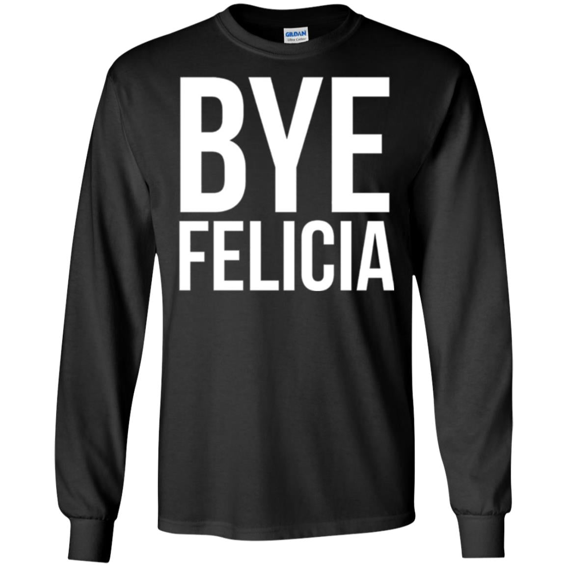 Bye Felicia Funny T-shirt Black