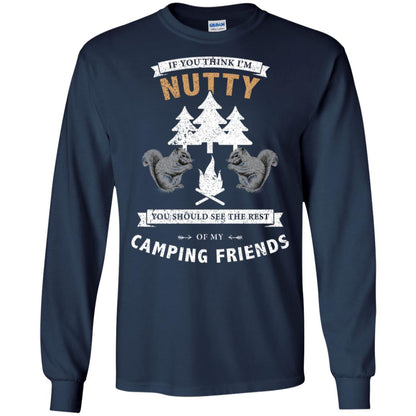 If You Thinks I'm Nutty You Should See The Rest Of My Camping Friends Shirt Navy